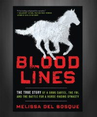 An Excerpt from Bloodlines: The True Story of a Drug Cartel