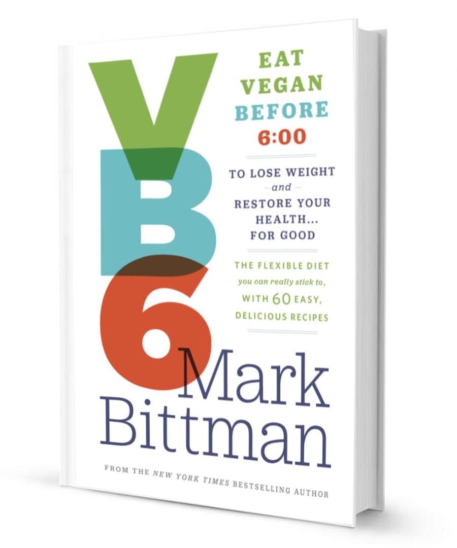 VB6: Eat Vegan Before 6:00 to Lose Weight and Restore Your Health