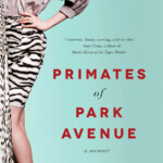 Wednesday Martin explores the inner-workings of the Upper East Side in Primates of Park Avenue